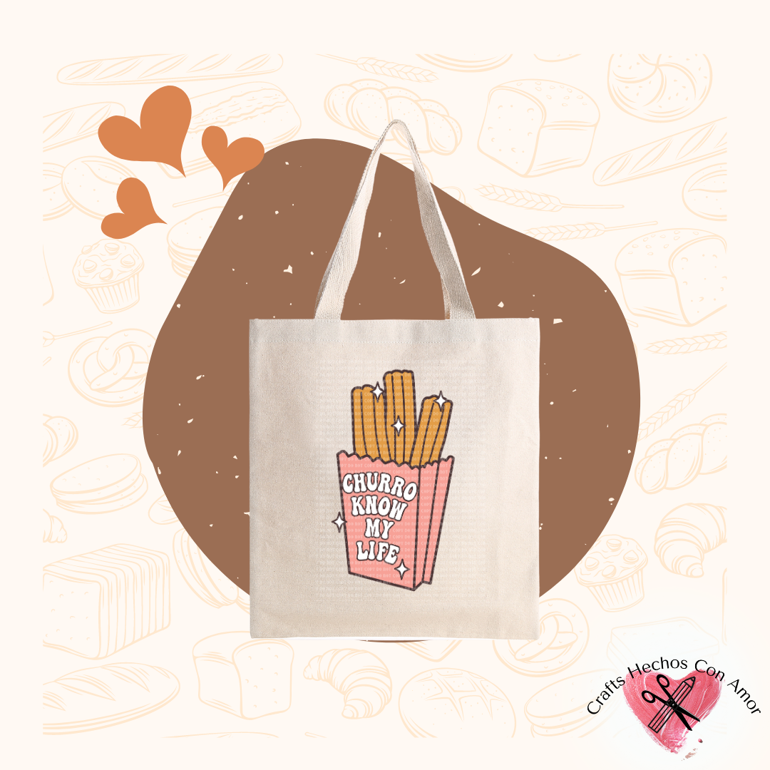 Churro Know My Life Tote Bag