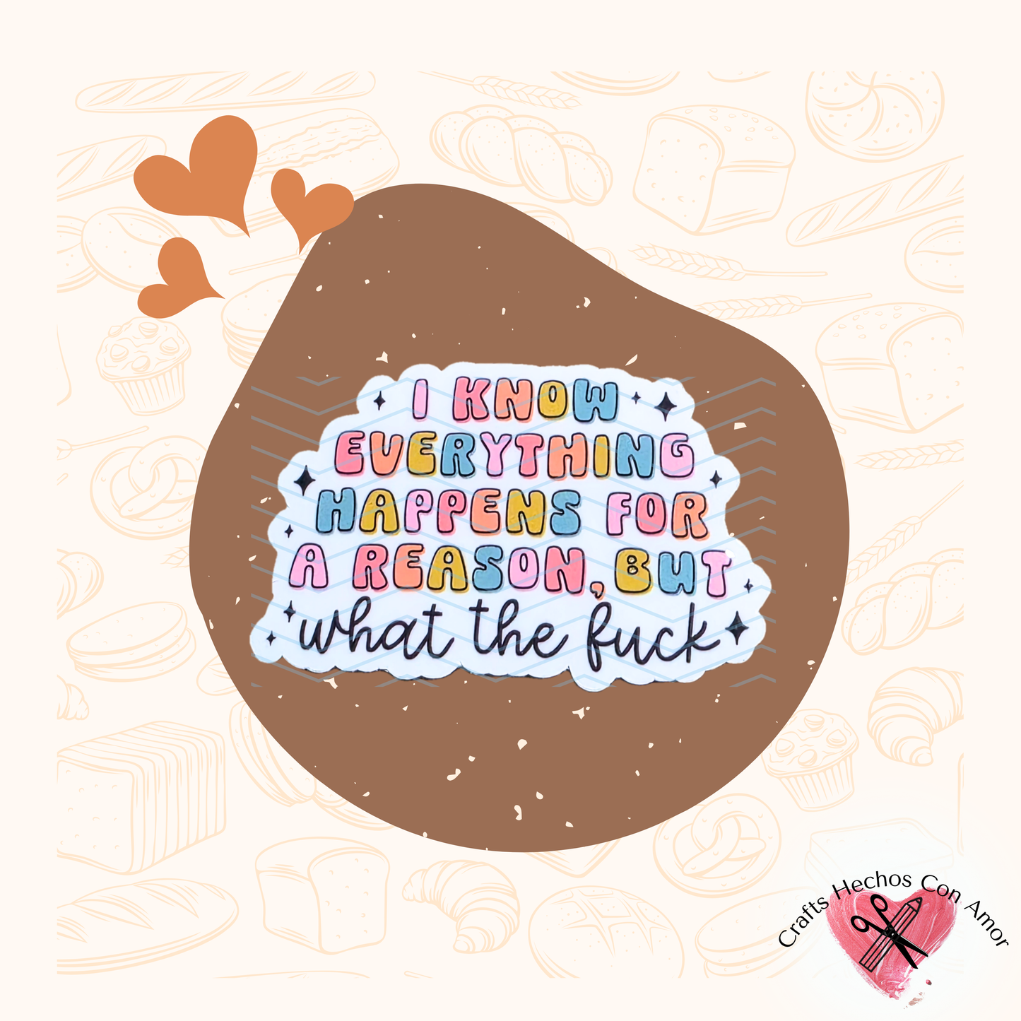 I Know Everything Happens for a Reason Sticker